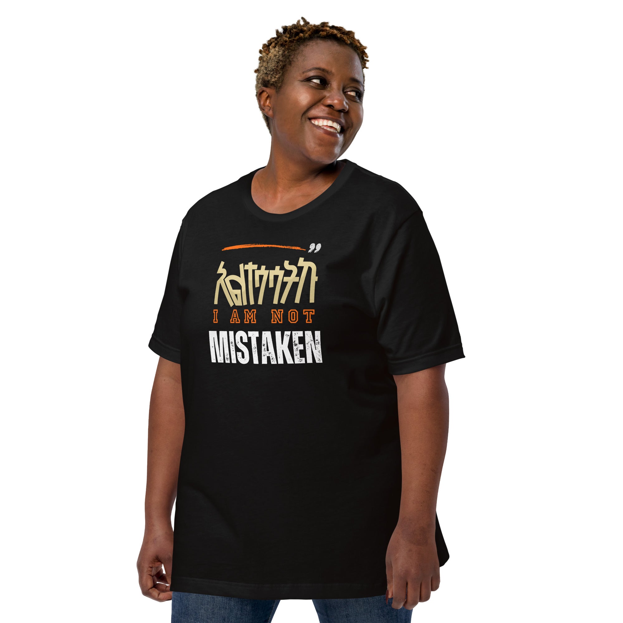 I am not Mistaken Unisex t-shirt